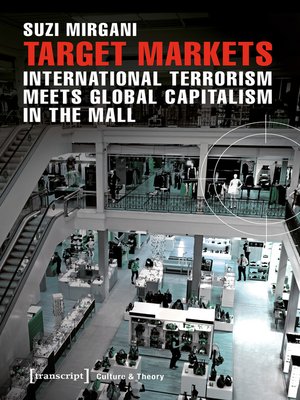 cover image of Target Markets--International Terrorism Meets Global Capitalism in the Mall